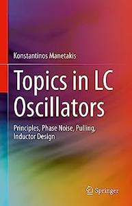 Topics in LC Oscillators Principles, Phase Noise, Pulling, Inductor Design