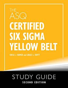 The ASQ Certified Six Sigma Yellow Belt Study Guide, 2nd Edition