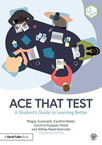 Ace That Test A Student's Guide to Learning Better