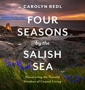 Four Seasons by the Salish Sea Discovering the Natural Wonders of Coastal Living