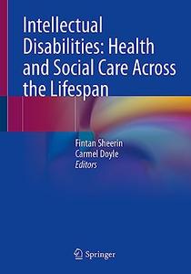 Intellectual Disabilities Health and Social Care Across the Lifespan