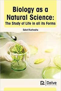 Biology as a natural science The study of life in all its forms