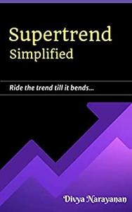 Supertrend Simplified Ride the trend till it bends