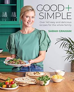 Good + Simple Easy + delicious recipes for the whole family