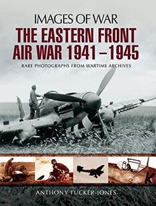 The Eastern Front Air War 1941 – 1945