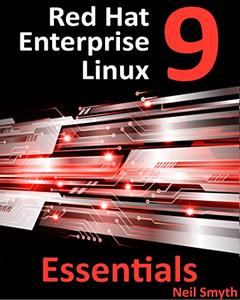 Red Hat Enterprise Linux 9 Essentials Learn to Install, Administer and Deploy RHEL 9 Systems