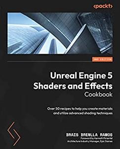 Unreal Engine 5 Shaders and Effects Cookbook, 2nd Edition
