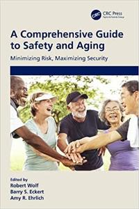 A Comprehensive Guide to Safety and Aging Minimizing Risk, Maximizing Security