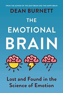 The Emotional Brain Lost and Found in the Science of Emotion