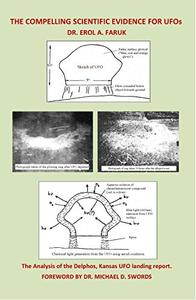 The Compelling Scientific Evidence for UFOs The Analysis of the Delphos, Kansas UFO Landing Report