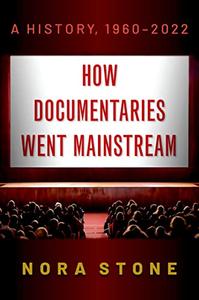 How Documentaries Went Mainstream A History, 1960-2022