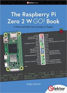 The Raspberry Pi Zero 2 W GO! Book A Fast-Lane Ride From Concept to Project