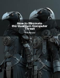 How to Eliminate the Quantum Computer Threat