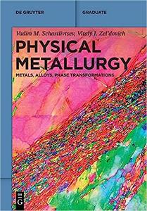 Physical Metallurgy Metals, Alloys, Phase Transformations
