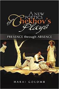 A New Poetics of Chekhov’s Plays Presence through Absence