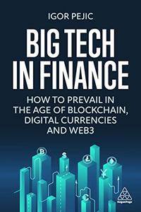 Big Tech in Finance How To Prevail In the Age of Blockchain, Digital Currencies and Web3