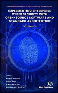 Implementing Enterprise Cyber Security with Open-Source Software and Standard Architecture Volume II