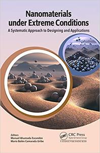 Nanomaterials under Extreme Conditions A Systematic Approach to Designing and Applications