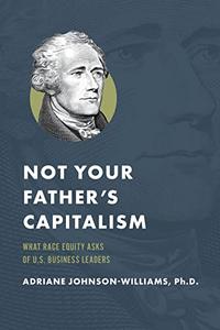 Not Your Father’s Capitalism What Race Equity Asks of U.S. Business Leaders
