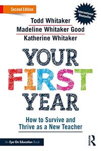 Your First Year How to Survive and Thrive as a New Teacher, 2nd Edition