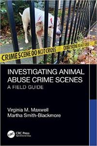 Investigating Animal Abuse Crime Scenes A Field Guide