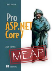 Pro ASP.NET Core 7, Tenth Edition (MEAP V03)