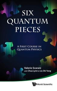 Six Quantum Pieces A First Course in Quantum Physics