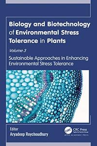Biology and Biotechnology of Environmental Stress Tolerance in Plants Volume 3 Sustainable Approaches for Enhancing Environme