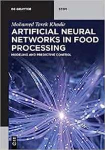 Artificial Neural Networks in Food Processing Modeling and Predictive Control (De Gruyter Stem)