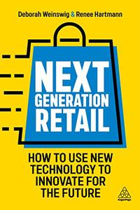 Next Generation Retail How to Use New Technology to Innovate for the Future