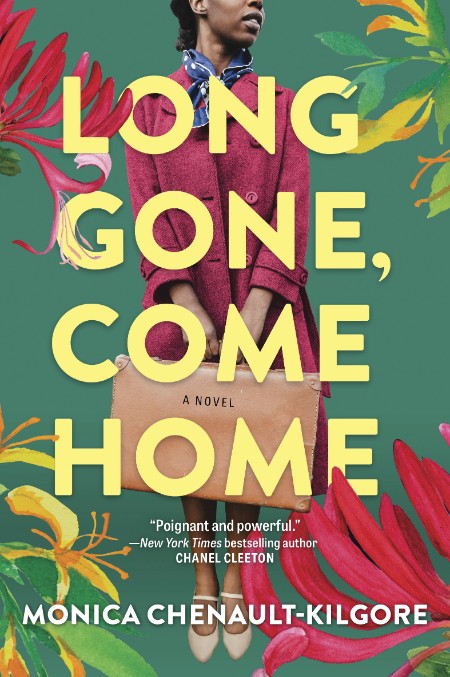 Long Gone, Come Home by Monica Chenault-Kilgore