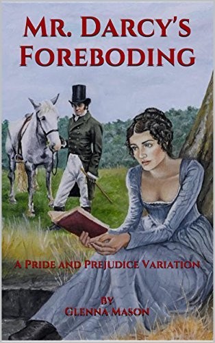 Mr  Darcy's Foreboding  A Pride - Glenna Mason C2f94b549f6222f1d0247ea97e4735f6