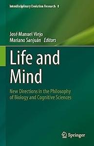 Life and Mind New Directions in the Philosophy of Biology and Cognitive Sciences