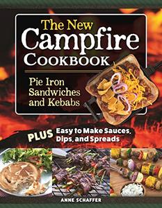 The New Campfire Cookbook Pie Iron Sandwiches and Kebabs