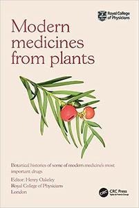 Modern Medicines from Plants Botanical histories of some of modern medicine’s most important drugs