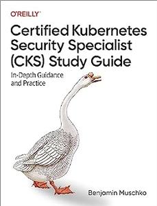 Certified Kubernetes Security Specialist (CKS) Study Guide