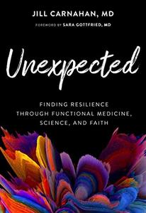 Unexpected Finding Resilience through Functional Medicine, Science, and Faith