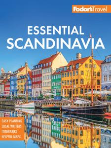 Fodor’s Essential Scandinavia The Best of Norway, Sweden, Denmark, Finland, and Iceland (Full-color Travel Guide), 3rd Ed