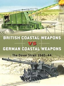 British Coastal Weapons vs German Coastal Weapons The Dover Strait 1940-44