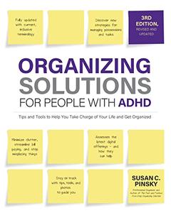 Organizing Solutions for People with ADHD Tips and Tools to Help You Take Charge of Your Life, 3rd Edition