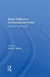 State Politics In Contemporary India Crisis Or Continuity