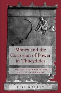 Money and the Corrosion of Power in Thucydides The Sicilian Expedition and Its Aftermath