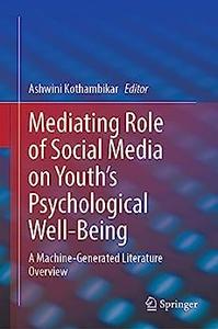 Mediating Role of Social Media on Youth’s Psychological Well-Being