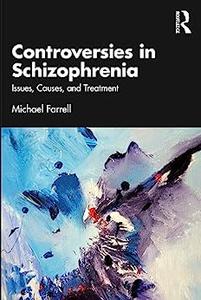 Controversies in Schizophrenia Issues, Causes, and Treatment