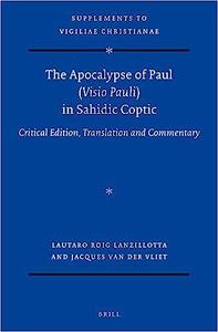 The Apocalypse of Paul (Visio Pauli) in Sahidic Coptic Critical Edition, Translation and Commentary