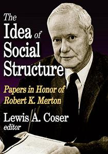 The Idea of Social Structure Papers in Honor of Robert K. Merton