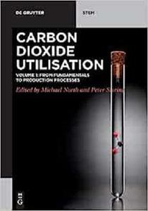 Carbon Dioxide Utilization From Fundamentals to Production Processes (De Gruyter Stem)