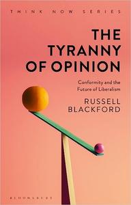 The Tyranny of Opinion Conformity and the Future of Liberalism