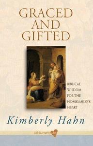 Graced and Gifted Biblical Wisdom for the Homemaker's Heart