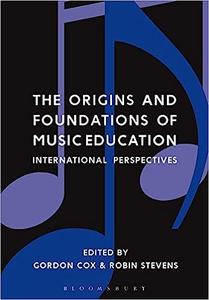 The Origins and Foundations of Music Education International Perspectives Ed 2